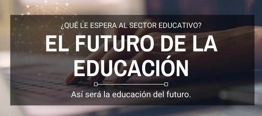 El futuro de la educación y sus 10 tendencias impactantes