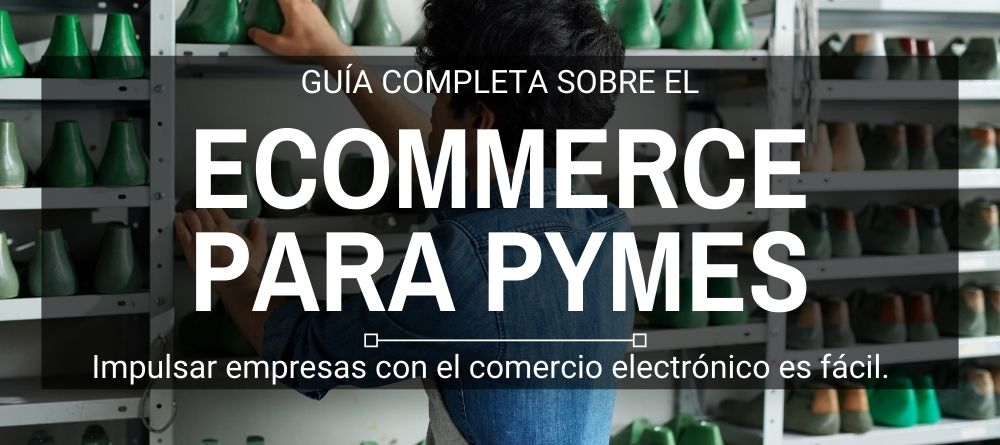 Guía de comercio electrónico para Pymes: Así se impulsa una pequeña empresa en la web