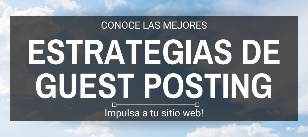 5 estrategias de Guest Posting para impulsar tu web a las nubes